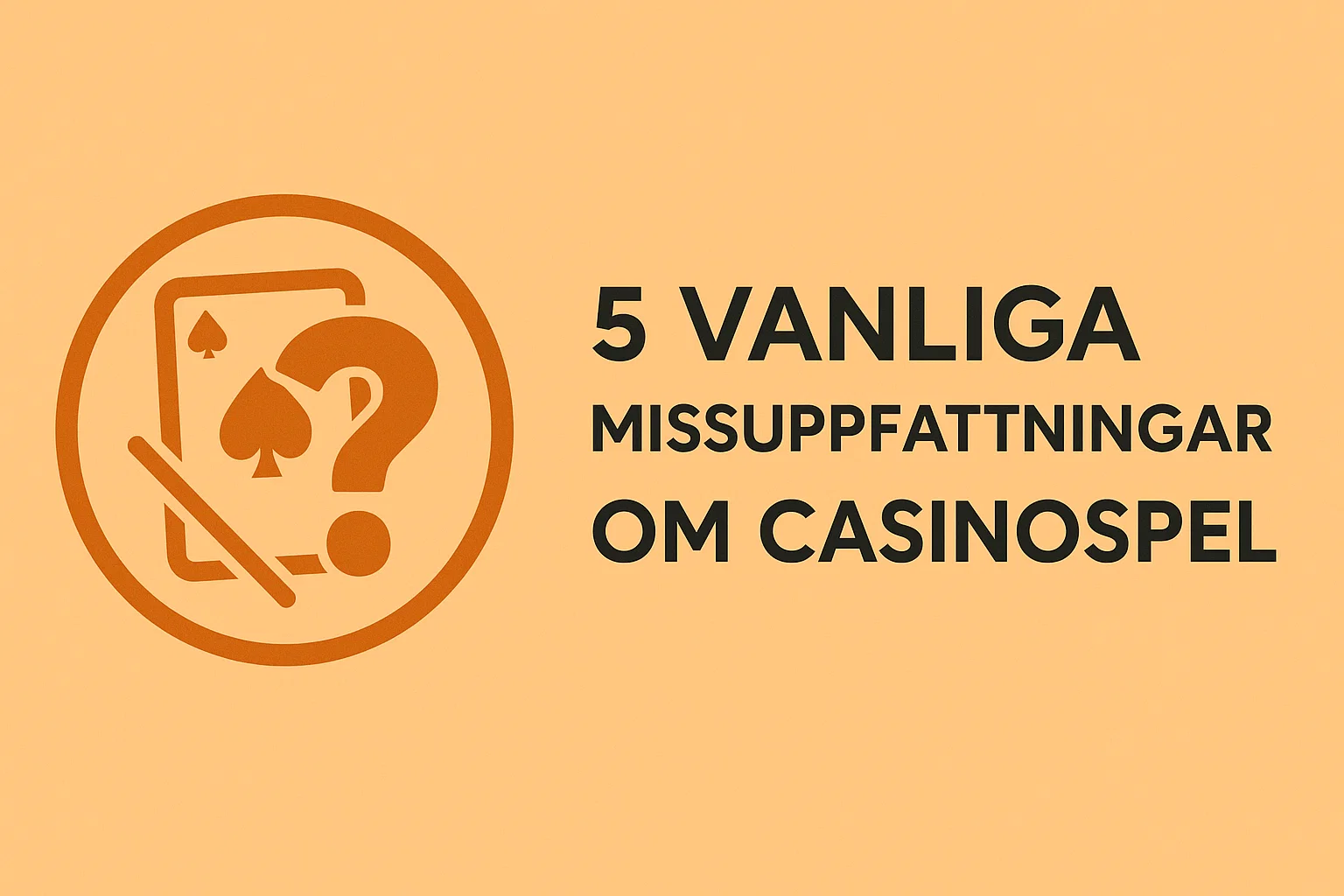 5 vanliga missuppfattningar om casinospel