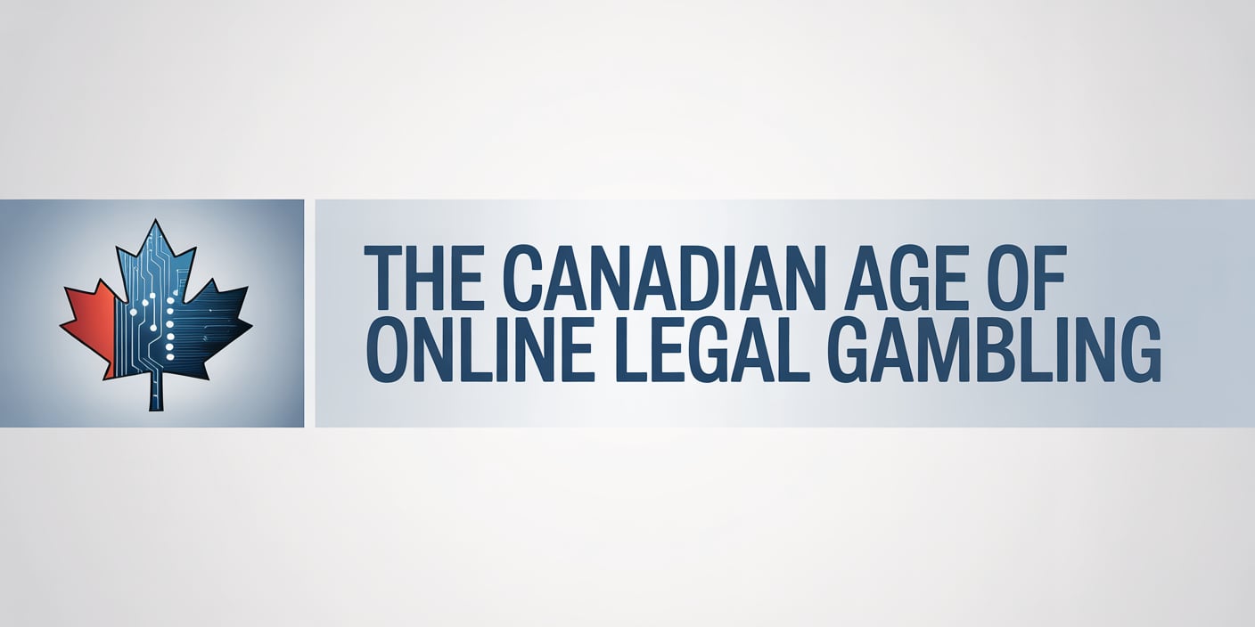 The Canadian Age of Online Legal Gambling