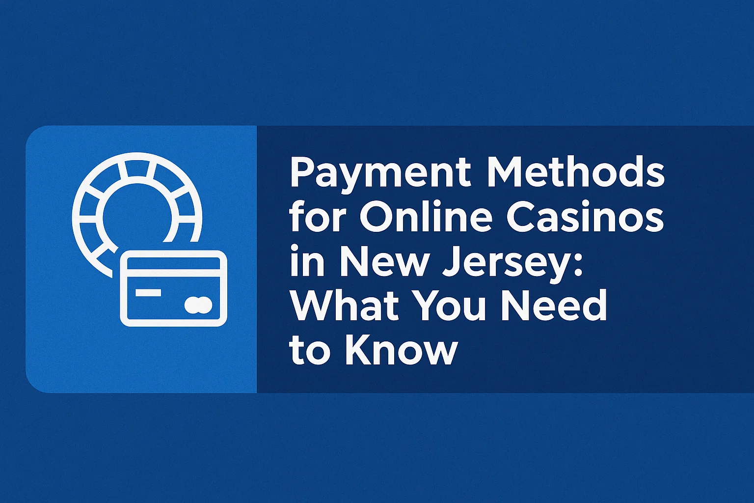 Payment Methods for Online Casinos in New Jersey: What You Need to Know