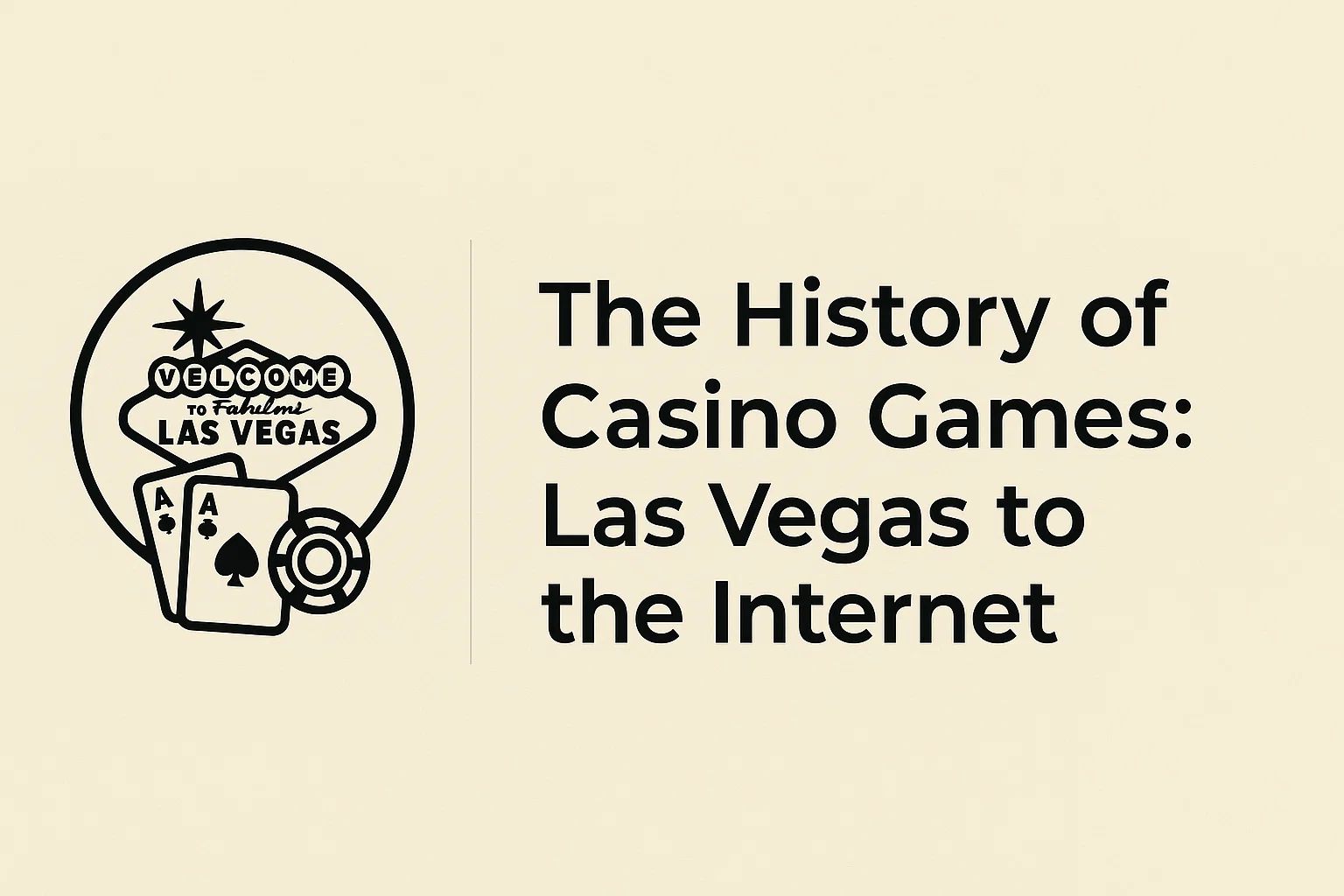 The History of Casino Games: Las Vegas to the Internet